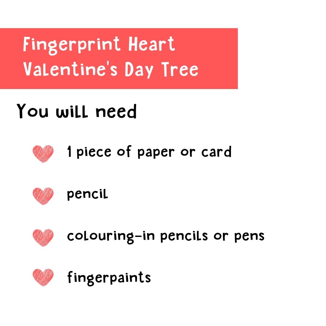 Fingerprint Heart Valentine's Day Tree. You will need: 1 piece of paper or card, pencil, colouring-in pencils or pens, fingerpaints